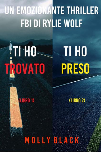 Bundle dei Thriller di Rylie Wolf: Ti ho trovato (#1) e Ti ho preso (#2) - Molly Black - ebook