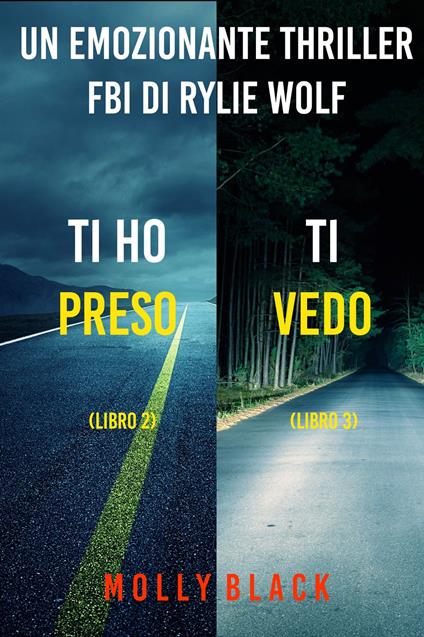 Bundle dei Thriller di Rylie Wolf: Ti ho preso (#2) e Ti vedo (#3) - Molly Black - ebook