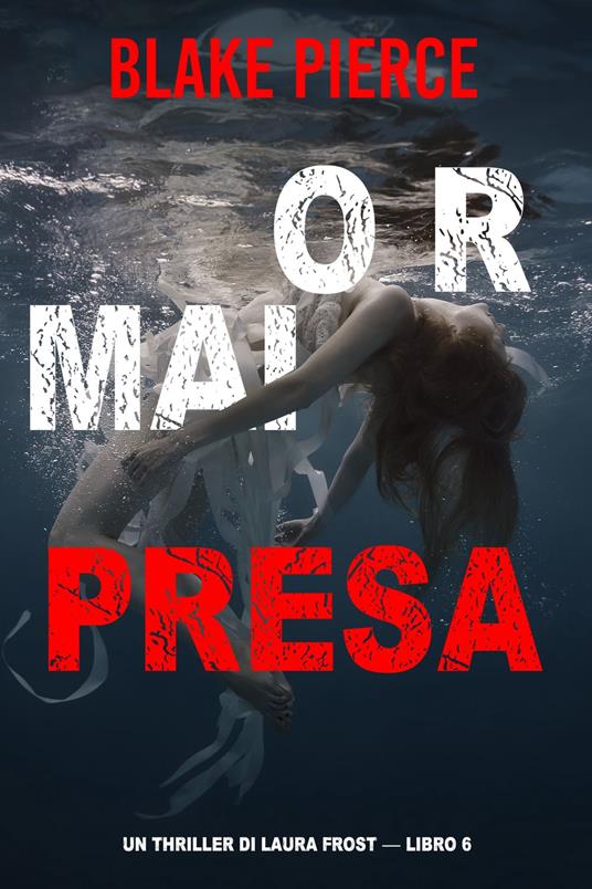 Ormai presa (Un Thriller di Laura Frost — Libro 6) - Blake Pierce - ebook