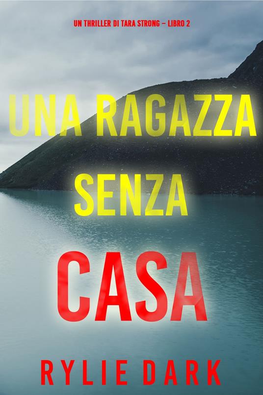 Una ragazza senza casa (Un thriller di Tara Strong Libro 2) - Rylie Dark - ebook