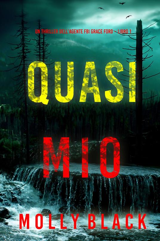 Quasi mio (Un thriller dell’agente FBI Grace Ford Libro 1) - Molly Black - ebook