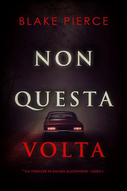 Non questa volta (Un thriller di Rachel Blackwood Libro 2) - Blake Pierce - ebook