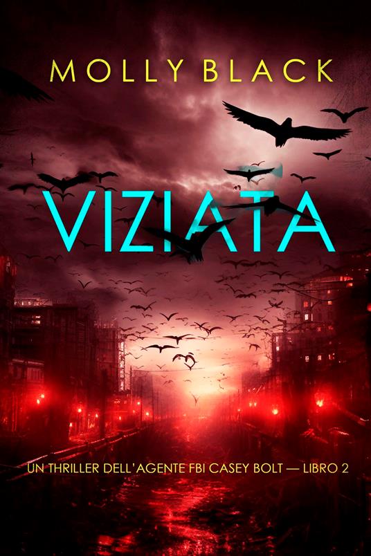 Viziata (Un thriller dell’agente FBI Casey Bolt — Libro 2) - Molly Black - ebook