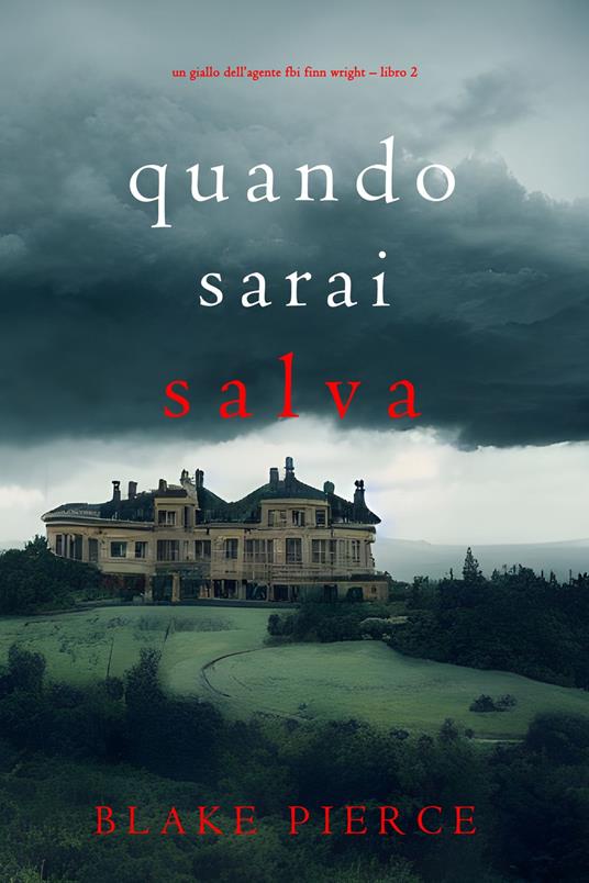 Quando sarai salva (Un giallo dell’agente FBI Finn Wright Libro 2) - Blake Pierce - ebook