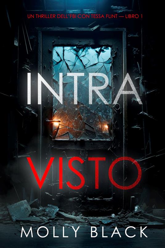 Intravisto (Un thriller dell’FBI con Tessa Flint — Libro 1) - Molly Black - ebook