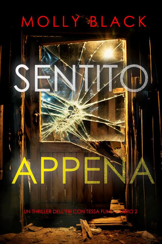 Sentito appena (Un thriller dell’FBI con Tessa Flint — Libro 2) - Molly Black - ebook