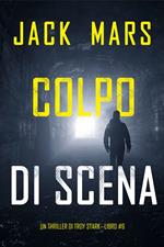 Colpo di Scena (Un thriller di Troy Stark—Libro #6)