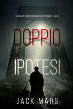 Doppia Ipotesi (Un Thriller Storico di Spionaggio con Tyler Wolf Libro 4)