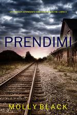 Prendimi (Un Thriller Avvincente con Caitlin Dare FBI—Libro 3)