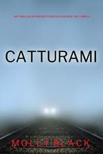 Catturami (Un Thriller Avvincente con Caitlin Dare FBI—Libro 4)