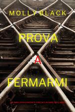 Prova a fermarmi (Un Thriller Avvincente con Caitlin Dare FBI—Libro 6)