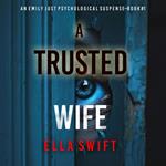 Trusted Wife (An Emily Just Psychological Thriller—Book One) An utterly mesmerizing psychological thriller with an edge-of-your-seat twist ending, A