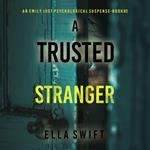 Trusted Stranger (An Emily Just Psychological Thriller—Book Two) A compelling psychological thriller with an astounding twist, A