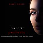 L’Aspetto Perfetto (Un emozionante thriller psicologico di Jessie Hunt—Libro Ventinove)