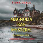 Curious Curse, A (A Magnolia Bay Mystery—Book 5)