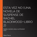 Esta vez no (Una novela de suspense de Rachel Blackwood—Libro 2)
