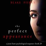 Perfect Appearance, The (A Jessie Hunt Psychological Suspense Thriller—Book Twenty-Nine)