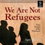 We Are Not Refugees