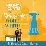 Bridesmaid Wore White, The