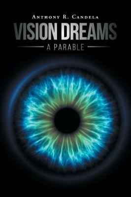 Vision Dreams, A Parable - Anthony R Candela - cover
