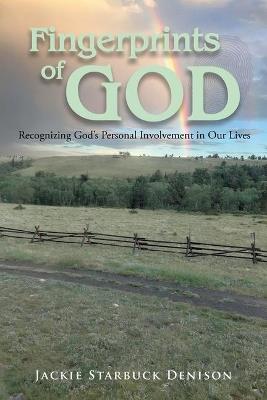 Fingerprints of God: Recognizing God's Personal Involvement in Our Lives - Jackie Starbuck Denison - cover