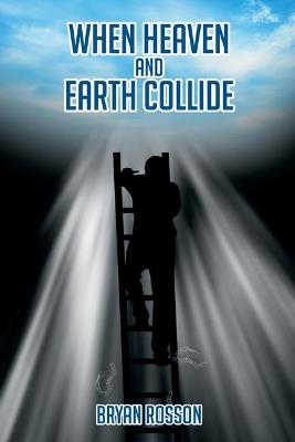 When Heaven and Earth Collide - Bryan Rosson - cover