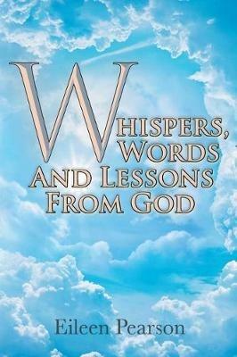 Whispers, Words and Lessons from God - Eileen Pearson - cover