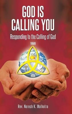 God Is Calling You: Responding to the Calling of God - Naresh K Malhotra - cover