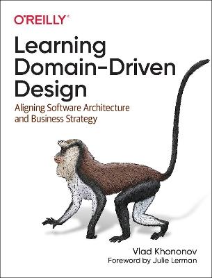 Learning Domain-Driven Design: Aligning Software Architecture and Business Strategy - Vladik Khononov - cover