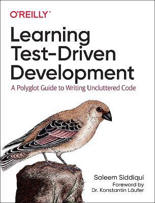 Learning Test-Driven Development: A Polyglot Guide to Writing Uncluttered Code - Saleem Siddiqui - cover