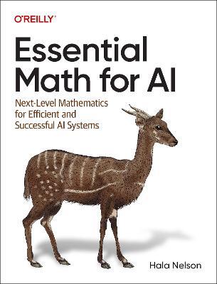 Essential Math for AI: Next-Level Mathematics for Efficient and Successful AI Systems - Hala Nelson - cover