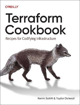 Terraform Cookbook: Recipes for Codifying Infrastructure - Kerim Satirli,Taylor Dolezal - cover