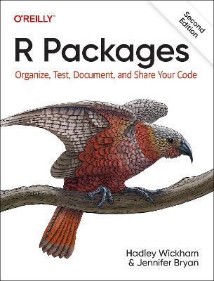 R Packages: Organize, Test, Document, and Share Your Code - Hadley Wickham,Jenny Bryan - cover