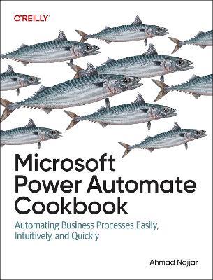 Microsoft Power Automate Cookbook: Automating Business Processes Easily, Intuitively, and Quickly - Ahmad Najjar - cover