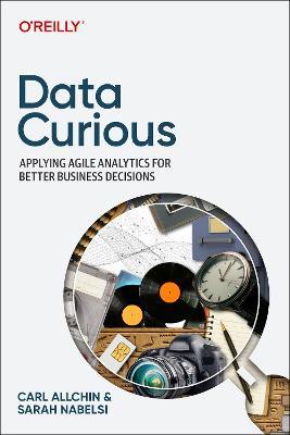 Data Curious: Applying Agile Analytics for Better Business Decisions - Carl Allchin - cover