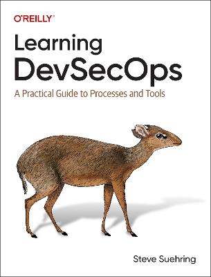 Learning DevSecOps: A Practical Guide to Processes and Tools - Steve Suehring - cover