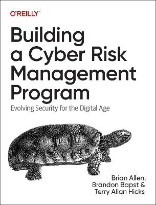 Building a Cyber Risk Management Program: Evolving Security for the Digital Age - Brian Allen,Brandon Bapst,Terry Hicks - cover