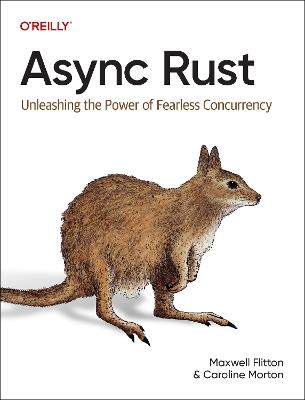 Async Rust: Unleashing the Power of Fearless Concurrency - Maxwell Flitton,Caroline Morton - cover
