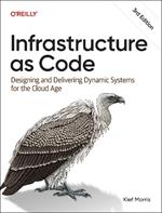 Infrastructure as Code: Dynamic Systems for the Cloud Age