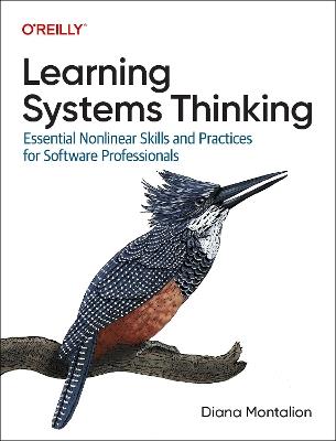 Learning Systems Thinking: Essential Non-Linear Skills and Practices for Software Professionals - Diana Montalion - cover