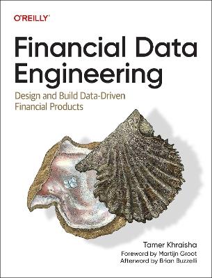Financial Data Engineering: Design and Build Data-Driven Financial Products - Tamer Khraisha - cover