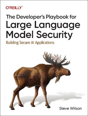 The Developer's Playbook for Large Language Model Security: Building Secure AI Applications - Steve Wilson - cover
