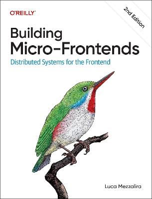 Building Micro-Frontends: Distributed Systems for the Frontend - Luca Mezzalira - cover