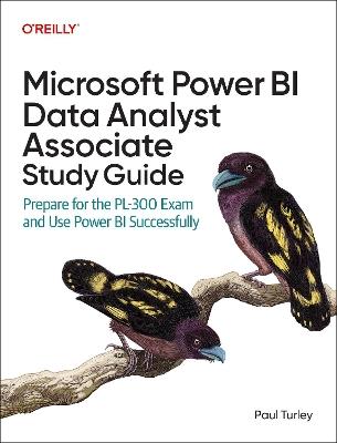 Microsoft Power Bi Data Analyst Associate Study Guide: Prepare for the Pl-300 Exam and Apply Best Practice Design - Paul Turley - cover