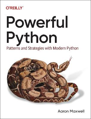 Powerful Python: Patterns and Strategies with Modern Python - Aaron Maxwell - cover