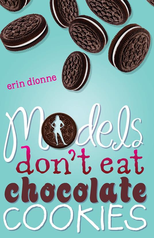 Models Don't Eat Chocolate Cookies - Erin Dionne - ebook