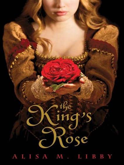 The King's Rose - Alisa Libby - ebook