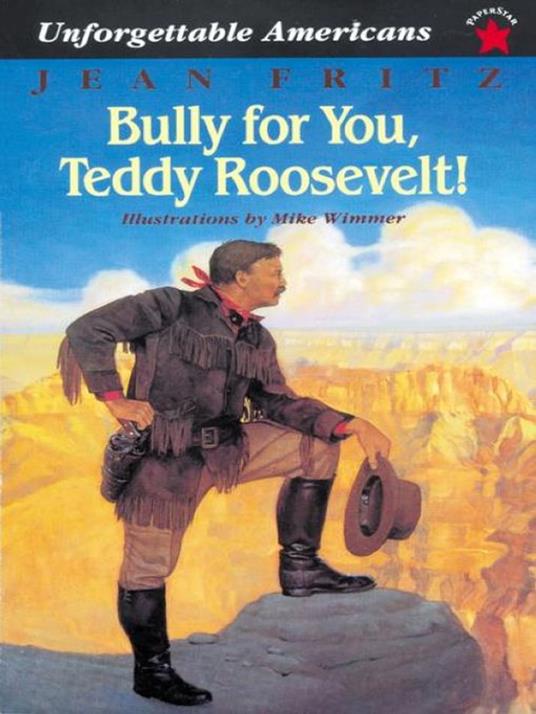 Bully for You, Teddy Roosevelt! - Jean Fritz - ebook