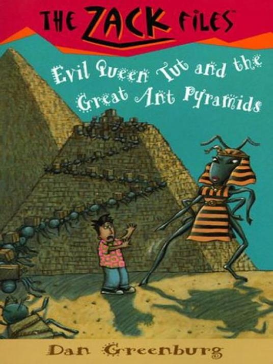 Zack Files 16: Evil Queen Tut and the Great Ant Pyramids - Dan Greenburg,Jack E. Davis - ebook