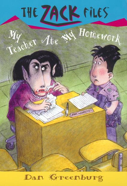 Zack Files 27: My Teacher Ate My Homework - Dan Greenburg,Jack E. Davis - ebook
